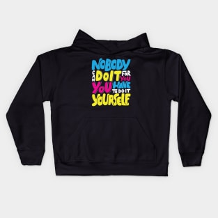 nobody can do it for you,you have to do it Kids Hoodie